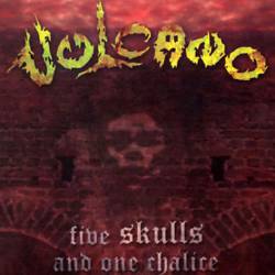 Vulcano : Five Skulls and One Chalice